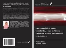 Обложка Pasta dentífrica: salud bucodental, salud sistémica — Lo bueno, lo malo y lo que aún se desconoce
