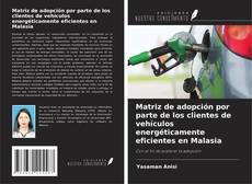 Couverture de Matriz de adopción por parte de los clientes de vehículos energéticamente eficientes en Malasia