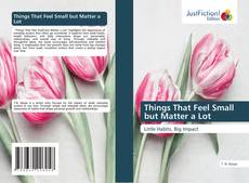 Borítókép a  Things That Feel Small but Matter a Lot - hoz