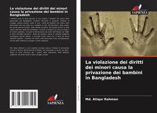 Couverture de La violazione dei diritti dei minori causa la privazione dei bambini in Bangladesh