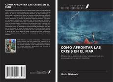 Borítókép a  CÓMO AFRONTAR LAS CRISIS EN EL MAR - hoz