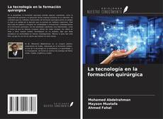 Bookcover of La tecnología en la formación quirúrgica