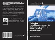 Couverture de Películas nanobiocompuestas de quitosano y almidón: propiedades y aplicaciones