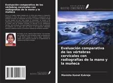 Couverture de Evaluación comparativa de las vértebras cervicales con radiografías de la mano y la muñeca