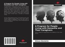 Bookcover of A Program for People Living with Dementia and Their Caregivers
