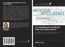Couverture de La inteligencia artificial ante los retos éticos