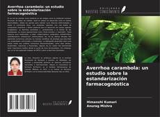 Copertina di Averrhoa carambola: un estudio sobre la estandarización farmacognóstica