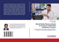 Portada del libro de Metal Oxide Nano-catalyst & Its Use in Advanced Oxidation Process