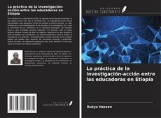 Capa do livro de La práctica de la investigación-acción entre las educadoras en Etiopía 
