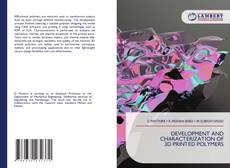 Bookcover of DEVELOPMENT AND CHARACTERIZATION OF 3D PRINTED POLYMERS