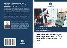 Copertina di Aktuelle Entwicklungen der digitalen Wirtschaft und des E-Business, Teil 3–4