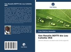 Couverture de Von Rosalie BOTTI bis Lou Collette IRIÉ