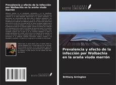 Bookcover of Prevalencia y efecto de la infección por Wolbachia en la araña viuda marrón