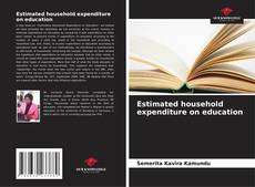 Portada del libro de Estimated household expenditure on education