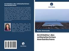 Couverture de Architektur des mittelalterlichen Aserbaidschans