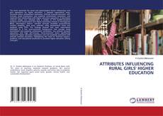 Bookcover of ATTRIBUTES INFLUENCING RURAL GIRLS' HIGHER EDUCATION