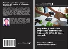 Capa do livro de Pequeñas y medianas empresas: elección del modelo de entrada en el mercado 