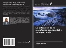 Couverture de La extensión de la plataforma continental y su importancia