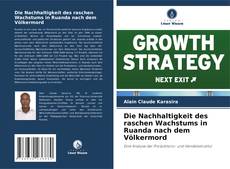 Couverture de Die Nachhaltigkeit des raschen Wachstums in Ruanda nach dem Völkermord