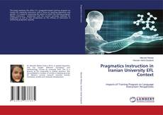Bookcover of Pragmatics Instruction in Iranian University EFL Context