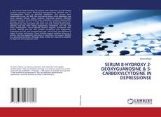 SERUM 8-HYDROXY 2-DEOXYGUANOSINE & 5- CARBOXYLCYTOSINE IN DEPRESSIONSE的封面