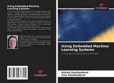 Borítókép a  Using Embedded Machine Learning Systems - hoz
