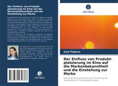Couverture de Der Einfluss von Produkt-platzierung im Kino auf die Markenbekanntheit und die Einstellung zur Marke