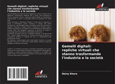 Copertina di Gemelli digitali: repliche virtuali che stanno trasformando l'industria e la società
