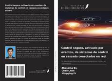 Capa do livro de Control seguro, activado por eventos, de sistemas de control en cascada conectados en red 