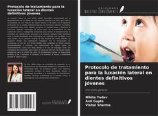 Capa do livro de Protocolo de tratamiento para la luxación lateral en dientes definitivos jóvenes 