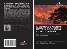 Bookcover of IL GIURISTA E PASTORE METTE IN DISCUSSIONE IL DIRITTO PENALE