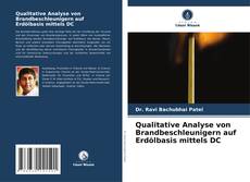 Couverture de Qualitative Analyse von Brandbeschleunigern auf Erdölbasis mittels DC