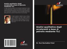 Copertina di Analisi qualitativa degli acceleranti a base di petrolio mediante TLC