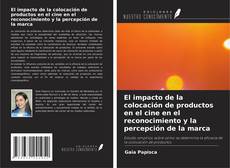 Couverture de El impacto de la colocación de productos en el cine en el reconocimiento y la percepción de la marca