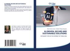 Couverture de AI-DRIVEN, SECURE AND SUSTAINABLE SOLUTIONS