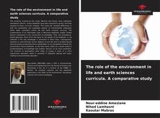 Couverture de The role of the environment in life and earth sciences curricula. A comparative study