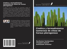 Couverture de Cinética y termodinámica isomerasa de xilosa de Cereus pterogonous