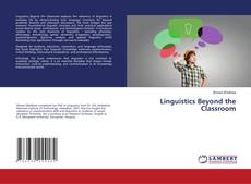 Bookcover of Linguistics Beyond the Classroom