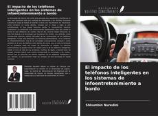 Couverture de El impacto de los teléfonos inteligentes en los sistemas de infoentretenimiento a bordo