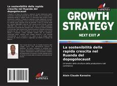 Couverture de La sostenibilità della rapida crescita nel Ruanda del dopogolocaust