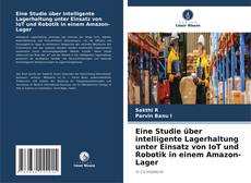 Buchcover von Eine Studie über intelligente Lagerhaltung unter Einsatz von IoT und Robotik in einem Amazon-Lager