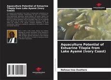 Bookcover of Aquaculture Potential of Estuarine Tilapia from Lake Ayamé (Ivory Coast)