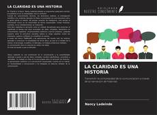 Bookcover of LA CLARIDAD ES UNA HISTORIA