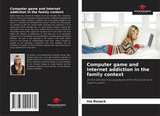 Обложка Computer game and internet addiction in the family context