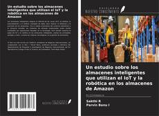 Обложка Un estudio sobre los almacenes inteligentes que utilizan el IoT y la robótica en los almacenes de Amazon