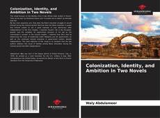 Portada del libro de Colonization, Identity, and Ambition in Two Novels