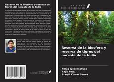 Couverture de Reserva de la biosfera y reserva de tigres del noreste de la India