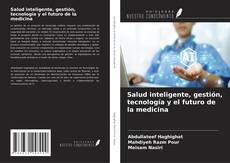 Couverture de Salud inteligente, gestión, tecnología y el futuro de la medicina