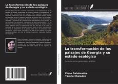 Couverture de La transformación de los paisajes de Georgia y su estado ecológico