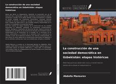 Обложка La construcción de una sociedad democrática en Uzbekistán: etapas históricas